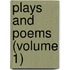 Plays And Poems (Volume 1)