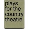 Plays For The Country Theatre door Alexander Magnus Drummond