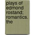 Plays Of Edmond Rostand; Romantics. The