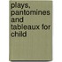 Plays, Pantomines And Tableaux For Child