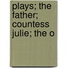 Plays; The Father; Countess Julie; The O door Johan August Strindberg