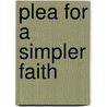 Plea For A Simpler Faith door George Skene Keith