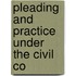 Pleading And Practice Under The Civil Co