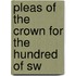 Pleas Of The Crown For The Hundred Of Sw