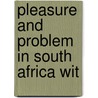 Pleasure And Problem In South Africa Wit by Cecil Harmsworth