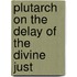 Plutarch On The Delay Of The Divine Just