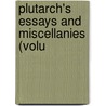 Plutarch's Essays And Miscellanies (Volu by John Plutarch