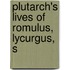 Plutarch's Lives Of Romulus, Lycurgus, S