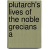 Plutarch's Lives Of The Noble Grecians A door Plutarch