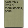 Plutarch's Lives Of Themistocles, Pericl door John Plutarch