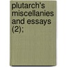 Plutarch's Miscellanies And Essays (2); by Plutarch