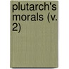 Plutarch's Morals (V. 2) by John Plutarch