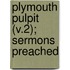 Plymouth Pulpit (V.2); Sermons Preached