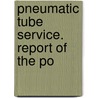 Pneumatic Tube Service. Report Of The Po door United States. Post Office Dept