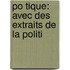 Po Tique: Avec Des Extraits De La Politi