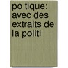 Po Tique: Avec Des Extraits De La Politi door Aristotle Aristotle
