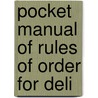 Pocket Manual Of Rules Of Order For Deli door Henry Martyn Robert