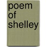 Poem Of Shelley by Professor Percy Bysshe Shelley