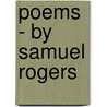 Poems - By Samuel Rogers by Samuel Rogers