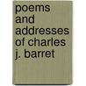 Poems And Addresses Of Charles J. Barret by Charles J. Barrett