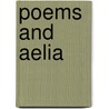 Poems And Aelia door William Redivivus Oliver Lo De Leuville