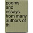 Poems And Essays From Many Authors Of Th