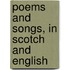Poems And Songs, In Scotch And English