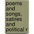 Poems And Songs, Satires And Political R