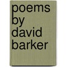 Poems By David Barker by David Barker