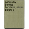 Poems By Thomas Hoccleve, Never Before P door Thomas Hoccleve