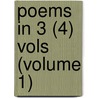 Poems In 3 (4) Vols (Volume 1) door Unknown Author