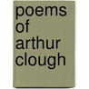 Poems Of Arthur Clough by Arthur Hugh Clough