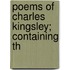 Poems Of Charles Kingsley; Containing Th