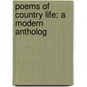Poems Of Country Life; A Modern Antholog door Unknown Author