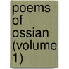 Poems Of Ossian (Volume 1) door James Macpherson