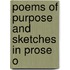 Poems Of Purpose And Sketches In Prose O