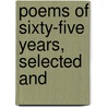 Poems Of Sixty-Five Years, Selected And door William Ellery Channing