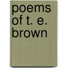 Poems Of T. E. Brown door Thomas Edward Brown