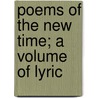 Poems Of The New Time; A Volume Of Lyric door Miles Menander Dawson