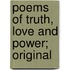 Poems Of Truth, Love And Power; Original