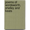 Poems Of Wordsworth, Shelley And Keats door The Francis Turner Palgrave