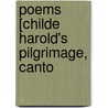 Poems [Childe Harold's Pilgrimage, Canto door Lord George Gordon Byron