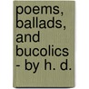 Poems, Ballads, And Bucolics - By H. D. by Rawnsley