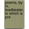 Poems, By M. Leadbeater. To Which Is Pre door Mary Leadbeater