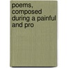 Poems, Composed During A Painful And Pro door Harriet Letitia Sproule