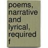 Poems, Narrative And Lyrical, Required F by St. John
