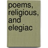 Poems, Religious, And Elegiac by Sigourney