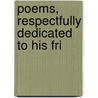 Poems, Respectfully Dedicated To His Fri door J. Haynes