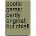 Poetic Gems; Partly Original; But Chiefl