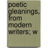 Poetic Gleanings, From Modern Writers; W door Poetic Gleanings